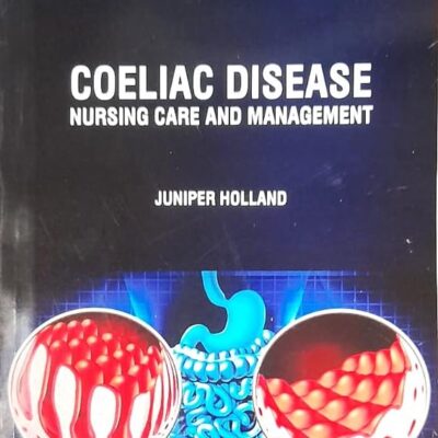 COELIAC DISEASE NURSING CARE AND MANAGEMENT (PB 2025) NURSING TEXTBOOK SERIES