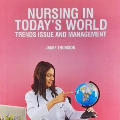 NURSING IN TODAYS WORLD TRENDS ISSUE AND MANAGEMENT (PB 2025) NURSING TEXTBOOK SERIES