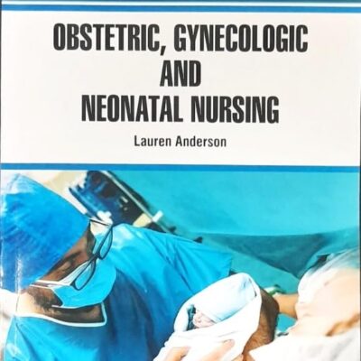 OBSTETRIC GYNECOLOGIC AND NEONATAL NURSING (PB 2025) NURSING TEXTBOOK SERIES