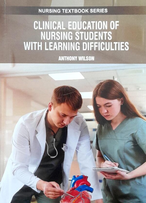 CLINICAL EDUCATION OF NURSING STUDENTS WITH LEARNING DIFFICULTIES (PB 2025) NURSING TEXTBOOK SERIES