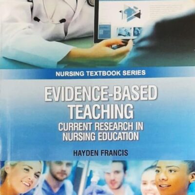 EVIDENCE BASED TEACHING CURRENT RESEARCH IN NURSING EDUCATION (PB 2025) NURSING TEXTBOOK SERIES