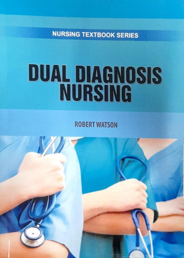 DUAL DIAGNOSIS NURSING (PB 2025) NURSING TEXTBOOK SERIES