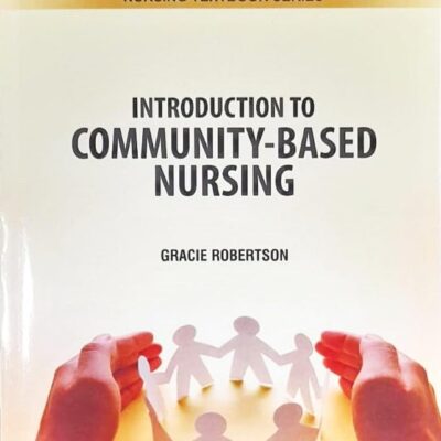 INTRODUCTION TO COMMUNITY BASED NURSING (PB 2025) NURSING TEXTBOOK SERIES