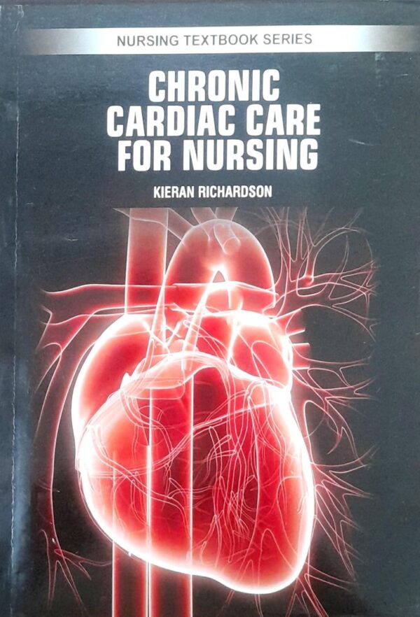 CHRONIC CARDIAC CARE FOR NURSING (PB 2025) NURSING TEXTBOOK SERIES