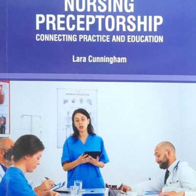 NURSING PRECEPTORSHIP CONNECTING PRACTICE AND EDUCATION (PB 2025) NURSING TEXTBOOK SERIES