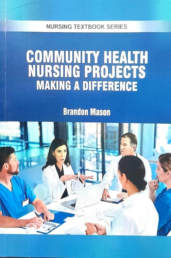 COMMUNITY HEALTH NURSING PROJECTS MAKING A DIFFERENCE (PB 2025) NURSING TEXTBOOK SERIES
