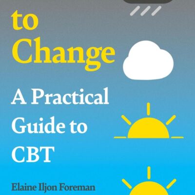 A Practical Guide to CBT: How to Change (Practical Guide Series)