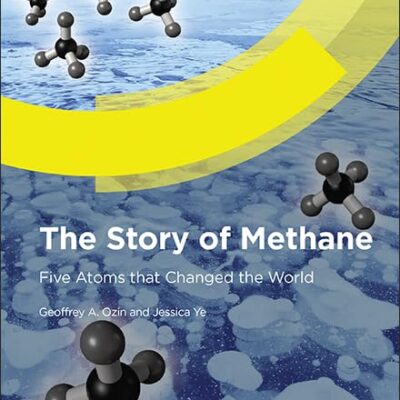 Story of Methane: Five Atoms That Changed the World