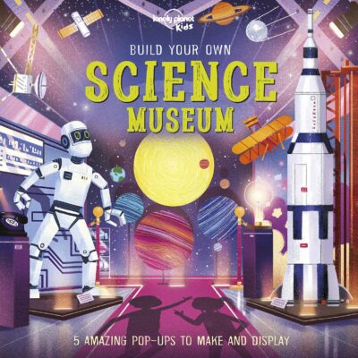 Lonely Planet Kids Build Your Own Science Museum