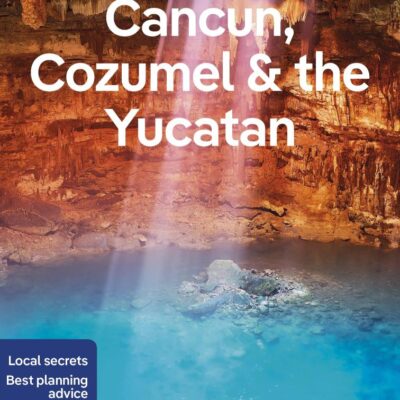 Lonely Planet Cancun, Cozumel & the Yucatan (Travel Guide)