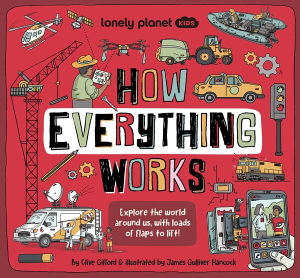 Lonely Planet Kids How Everything Works (How Things Work)