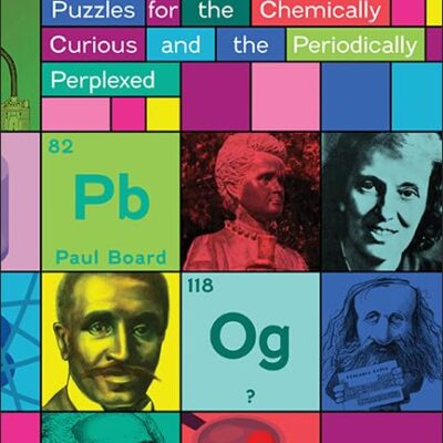 ELEMENTARY!: PUZZLES FOR THE CHEMICALLY CURIOUS AND THE PERIODICALLY PERPLEXED
