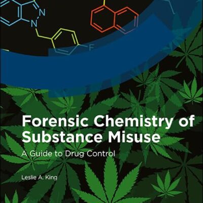FORENSIC CHEMISTRY OF SUBSTANCE MISUSE: A GUIDE TO DRUG CONTROL