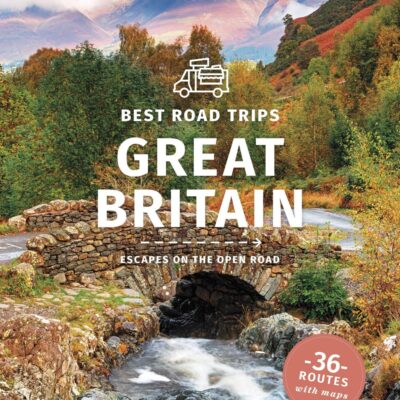 Lonely Planet Best Road Trips Great Britain: Escapes on the Open Road (Road Trips Guide)