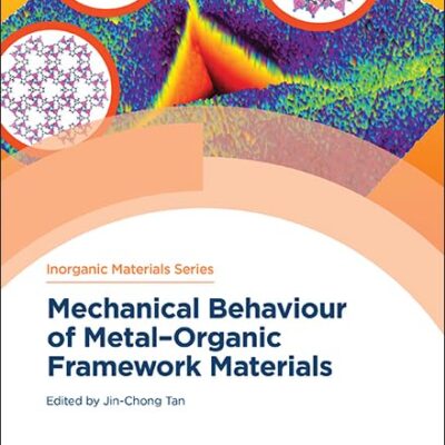 Mechanical Behaviour of Metal–Organic Framework Materials: Volume 12 (Inorganic Materials Series)