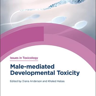 Male-mediated Developmental Toxicity: Volume 49 (Issues in Toxicology)