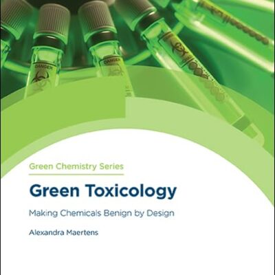 GREEN TOXICOLOGY: MAKING CHEMICALS BENIGN BY DESIGN