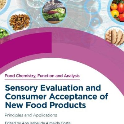 Sensory Evaluation and Consumer Acceptance of New Food Products: Principles and Applications