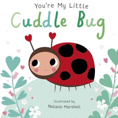 You’re My Little Cuddle Bug | Board Books for Bedtime | Beautifully Illustrated Board Book for Kids | Bedtime Stories for 0-3 Years | An Ideal Gift Book for Your Loved Ones