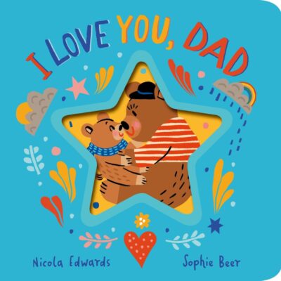 I Love You, Dad | Beautifully Illustrated Board Book for Kids | Bedtime Stories for 0-3 Years | An Ideal Gift Book for Your Loved Ones