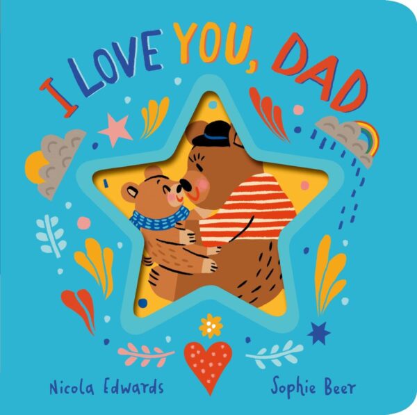 I Love You, Dad | Beautifully Illustrated Board Book for Kids | Bedtime Stories for 0-3 Years | An Ideal Gift Book for Your Loved Ones