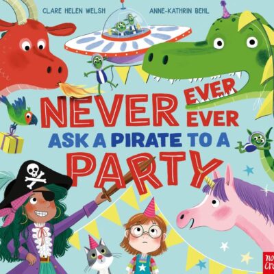 Never, Ever, Ever Ask a Pirate to a Party