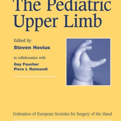 The Pediatric Upper Limb: Published in association with the Federation of European Societies for Surgery of the Hand