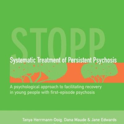 Systematic Treatment of Persistent Psychosis (STOPP): A Psychological Approach to Facilitating Recovery in Young People with First-Episode Psychosis