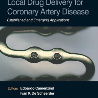 Local Drug Delivery for Coronary Artery Disease: Established and Emerging Applications