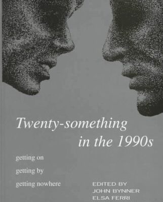 Twenty-Something in the 1990s: Getting on, Getting by, Getting Nowhere