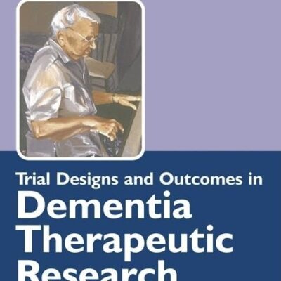 Trial Designs and Outcomes in Dementia Therapeutic Research