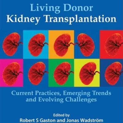 Living Donor Kidney Transplantation: Current Practices, Emerging Trends and Evolving Challenges