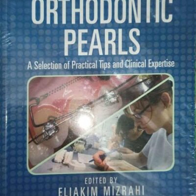 Orthodontic Pearls : A Selection Of Practical Tips & Clinical Expertise
