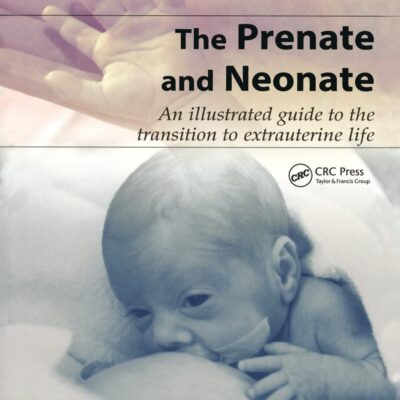 THE PRENATE AND NEONATE AN ILLUSTRATED GUIDE TO THE TRANSITION TO