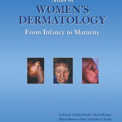 Atlas of Women's Dermatology: From Infancy to Maturity (Encyclopedia of Visual Medicine Series)