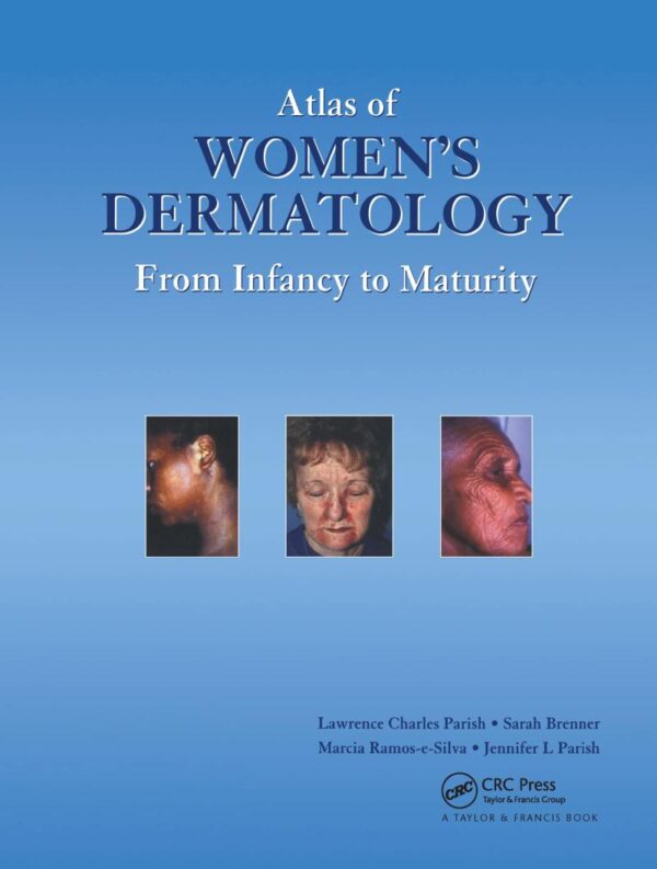 Atlas of Women's Dermatology: From Infancy to Maturity (Encyclopedia of Visual Medicine Series)
