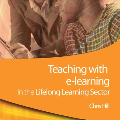 Teaching with e-learning in the Lifelong Learning Sector (Achieving QTLS Series)