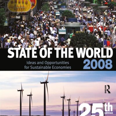 State of the World 2008: Ideas and Opportunities for Sustainable Economies