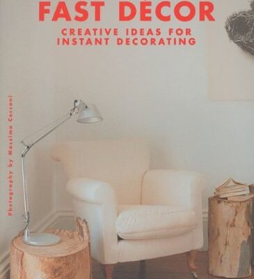 Fast Decor: Creative Ideas for Instant Decorating