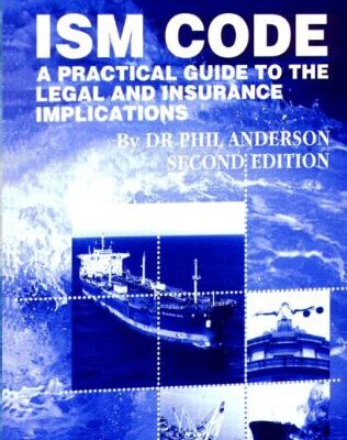 The ISM Code: A Practical Guide to the Legal and Insurance Implications (Lloyd's Practical Shipping Guides)