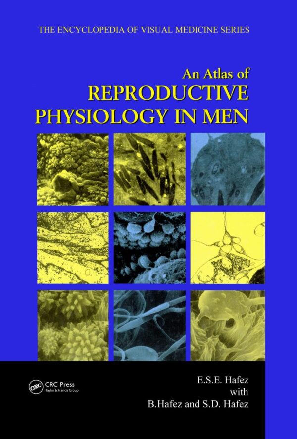 AN ATLAS OF REPRODUCTIVE PHYSIOLOGY IN MEN (ENCYCLOPEDIA OF VISUAL MEDICINE SERIES)
