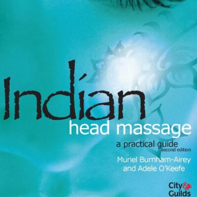 Indian Head Massage: A Practical Guide
