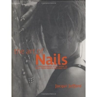 The Art Of Nails A Comprehensive Style Guide To Nail Treatments And Nail Art