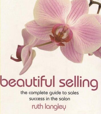 BEAUTIFUL SELLING: THE COMPLETE GUIDE TO SALES SUCCESS IN THE SALON
