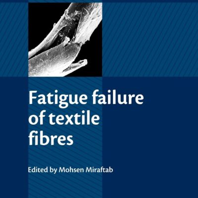 Fatigue Failure of Textile Fibres (Woodhead Publishing Series in Textiles)