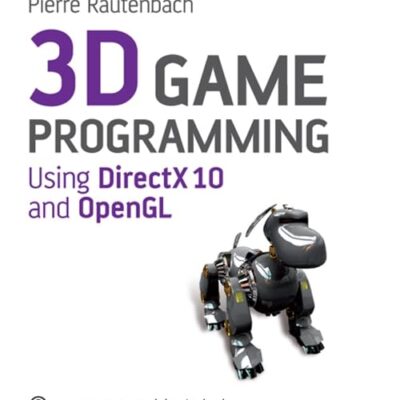 3D Games Programming: Using DirectX 10 and Open GL