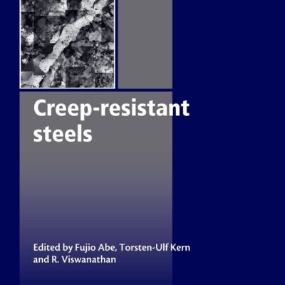 Creep-Resistant Steels (Woodhead Publishing Series in Metals and Surface Engineering)