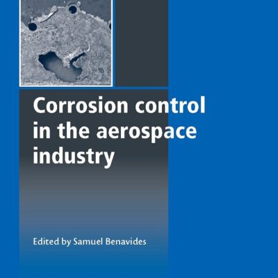 Corrosion Control in the Aerospace Industry (Woodhead Publishing Series in Metals and Surface Engineering)