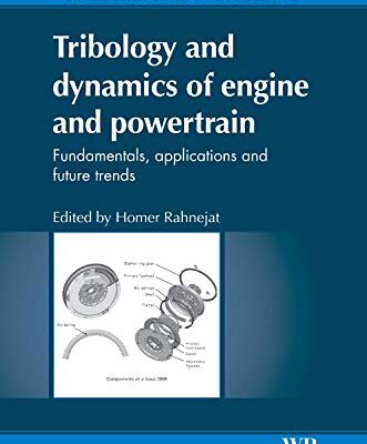 Tribology and Dynamics of Engine and Powertrain: Fundamentals, Applications and Future Trends (Woodhead Publishing in Mechanical Engineering)