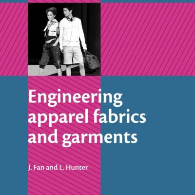 Engineering Apparel Fabrics And Garments (Woodhead Publishing Series in Textiles)
